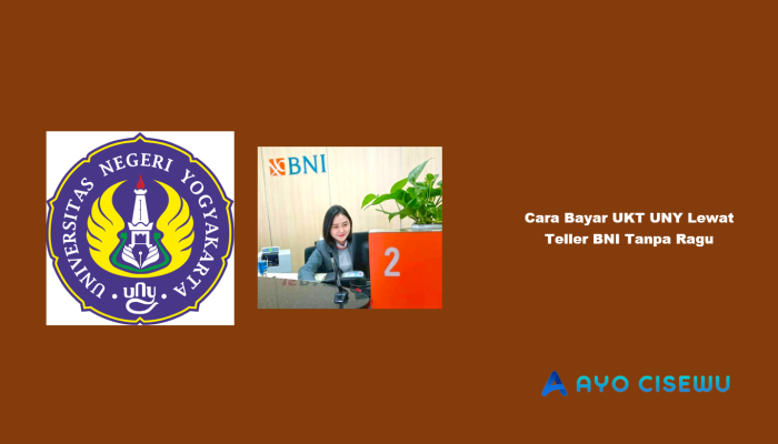 6 Cara Bayar UKT UNY Lewat Teller BNI Tanpa Ragu