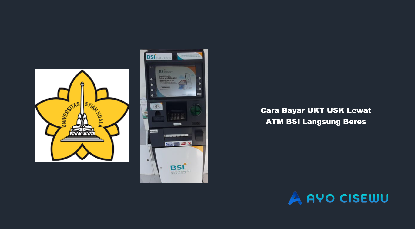 Cara Bayar UKT USK Lewat ATM BSI