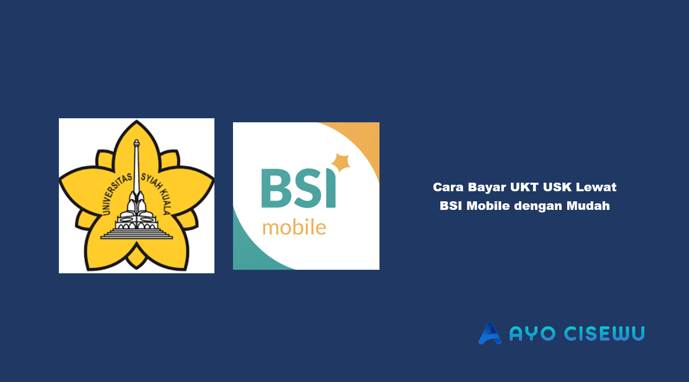 Cara Bayar UKT USK Lewat BSI Mobile dengan Mudah