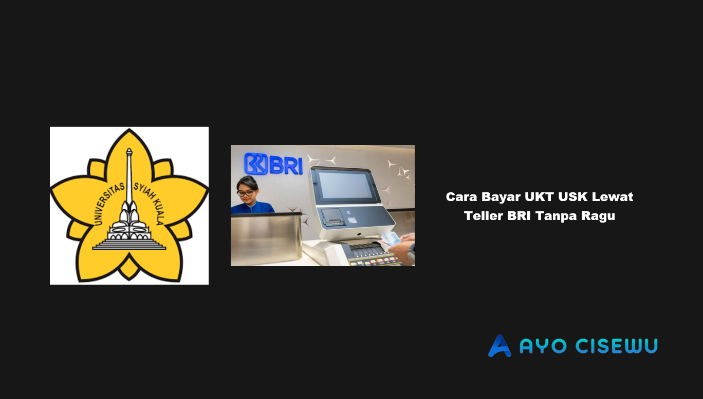Cara Bayar UKT USK Lewat Teller BRI