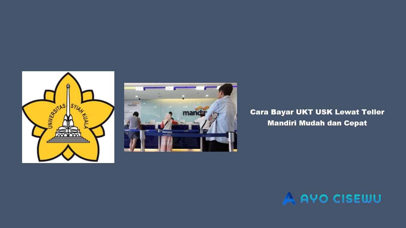 Cara Bayar UKT USK Lewat Teller Mandiri