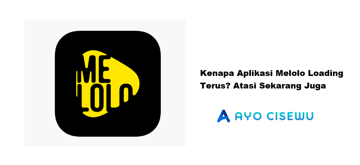 Penyebab Aplikasi Melolo Loading Terus