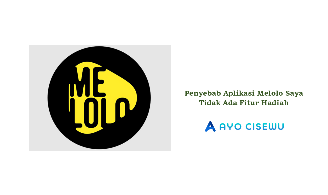 Penyebab Aplikasi Melolo Tidak Ada Fitur Hadiah
