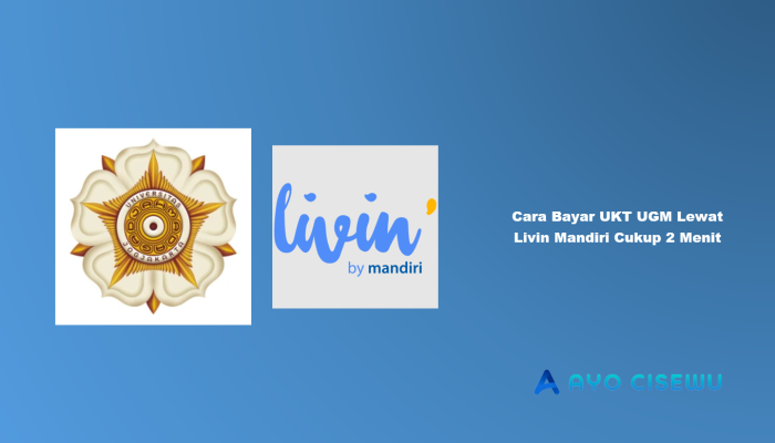 9 Cara Bayar UKT UGM Lewat Livin Mandiri Cukup 2 Menit
