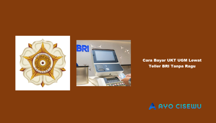 7 Cara Bayar UKT UGM Lewat Teller BRI Tanpa Ragu