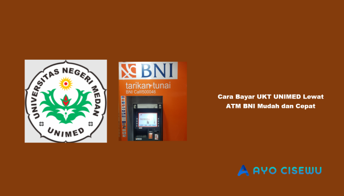 9 Cara Bayar UKT UNIMED Lewat ATM BNI Mudah dan Cepat