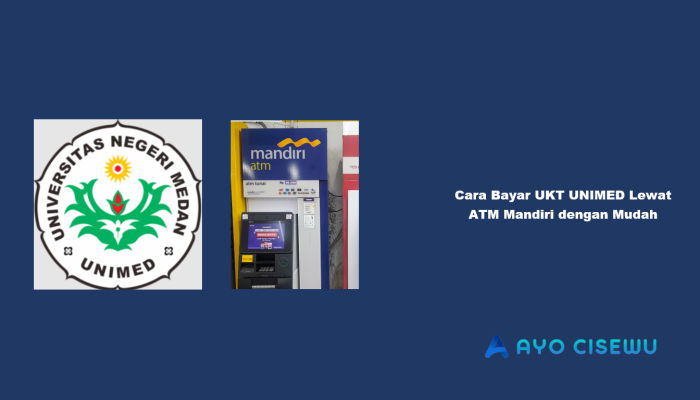 15 Cara Bayar UKT UNIMED Lewat ATM Mandiri