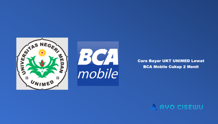 7 Cara Bayar UKT UNIMED Lewat BCA Mobile Cukup 2 Menit