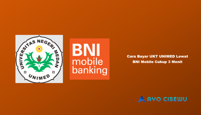 7 Cara Bayar UKT UNIMED Lewat BNI Mobile Cukup 3 Menit