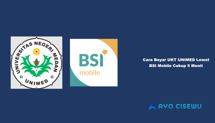 8 Cara Bayar UKT UNIMED Lewat BSI Mobile Cukup 5 Menit
