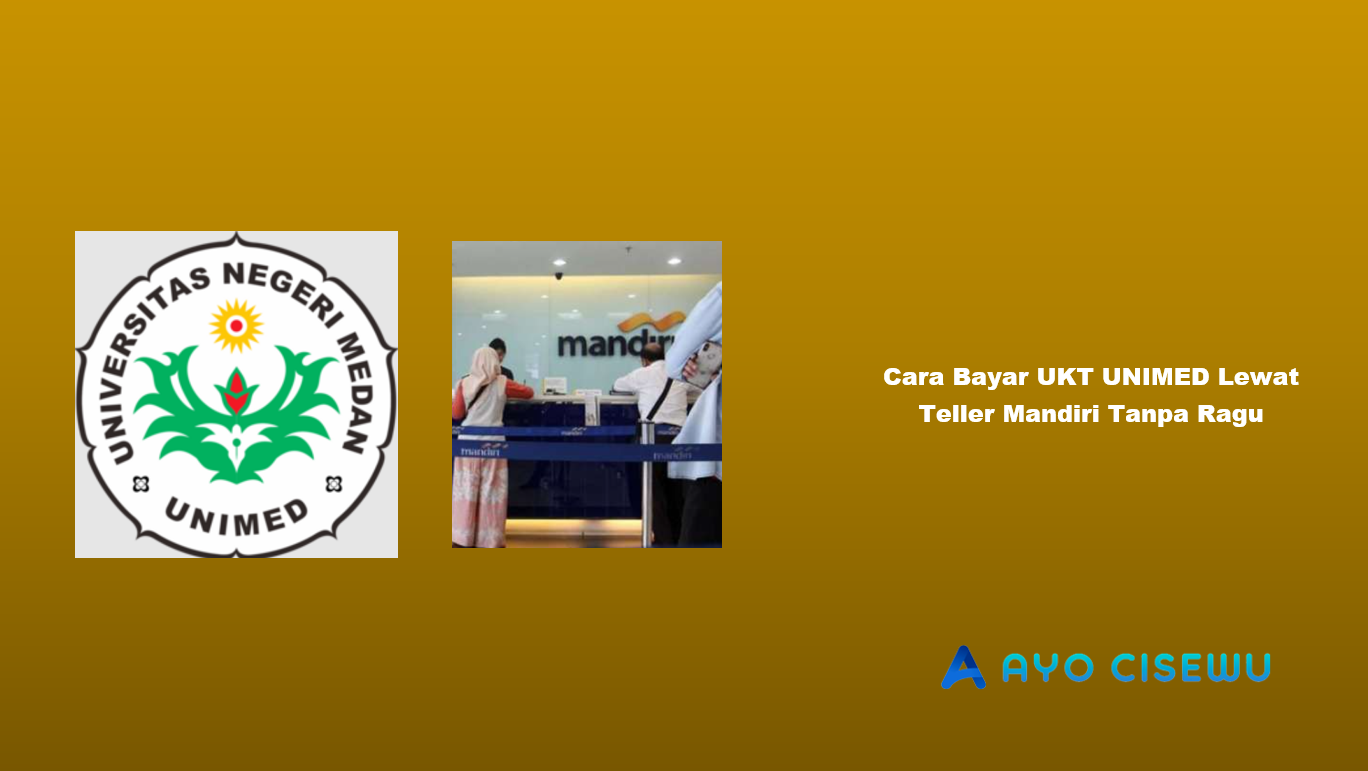 Cara Bayar UKT UNIMED Lewat Teller Mandiri