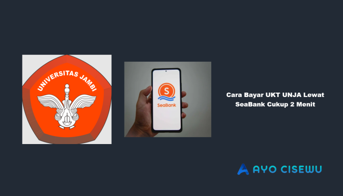7 Cara Bayar UKT UNJA Lewat SeaBank Cukup 2 Menit