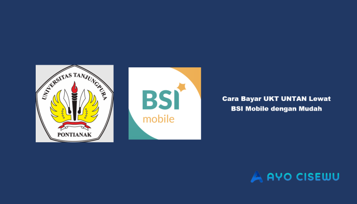 6 Cara Bayar UKT UNTAN Lewat BSI Mobile dengan Mudah