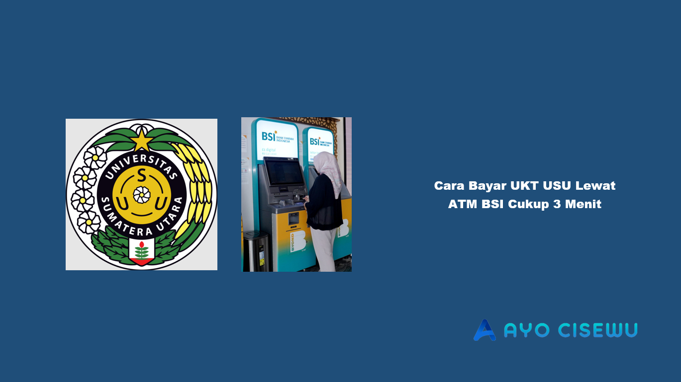 Cara Bayar UKT USU Lewat ATM BSI