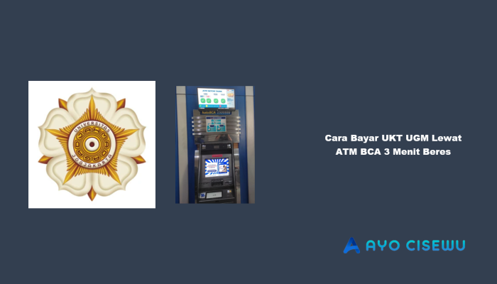 8 Cara Bayar UKT UGM Lewat ATM BCA 3 Menit Beres