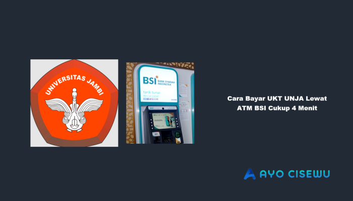 9 Cara Bayar UKT UNJA Lewat ATM BSI Cukup 4 Menit