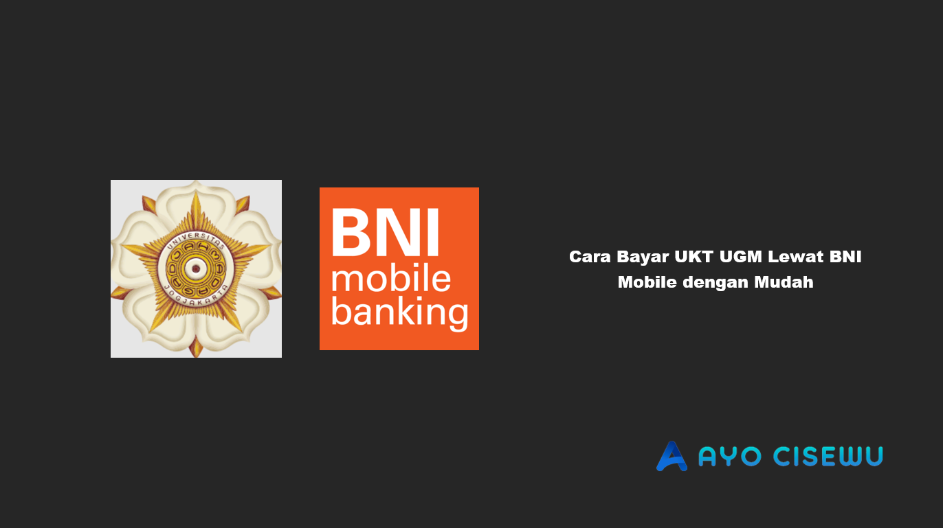 Cara Bayar UKT UGM Lewat BNI Mobile