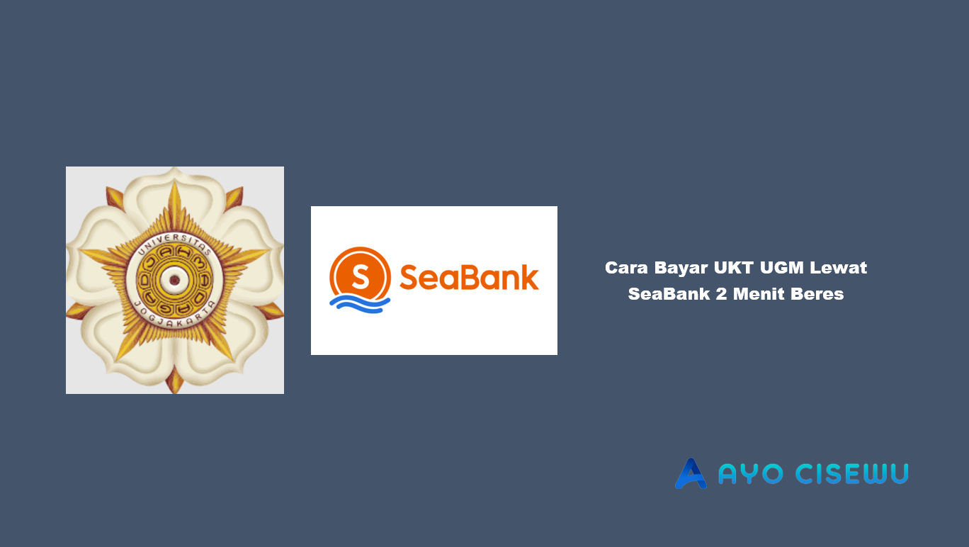 Cara Bayar UKT UGM Lewat SeaBank